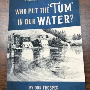 Who Put the "Tum" In Our Water?  by Don Trosper